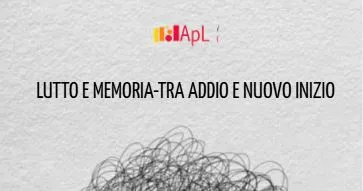 Lutto e memoria – Tra addio e nuovo inizio